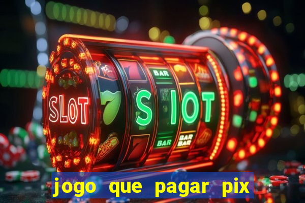 jogo que pagar pix na hora